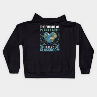Earth Day Teacher the Future of Earth Is In My Classroom Kids Hoodie